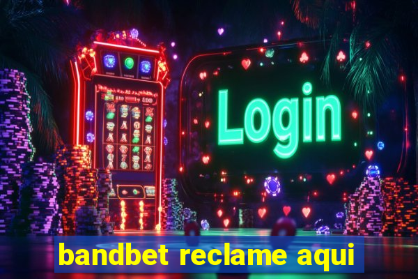 bandbet reclame aqui